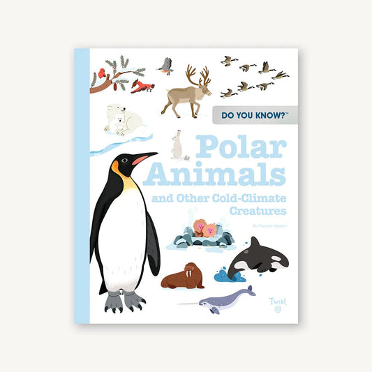 Do You Know? Polar Animals and Other Cold-Climate Creatures Chronicle Books Lil Tulips