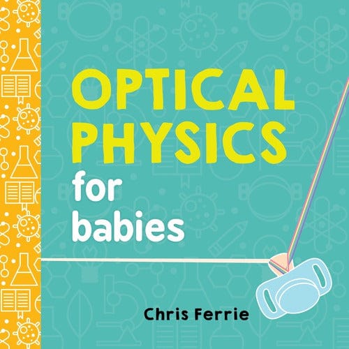 Optical Physics for Babies Baby University Lil Tulips