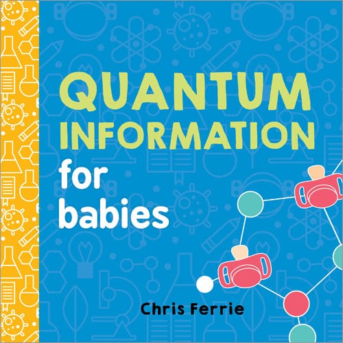 Quantum Information for Babies Baby University Lil Tulips